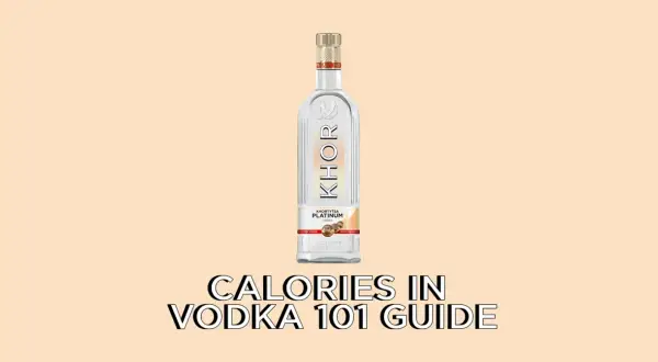 Butelka wódki Khor na beżowym tle. Tekst "CALORIES IN VODKA 101 GUIDE" podpowiada, ile kalorii ma pół litra wódki smakowej.